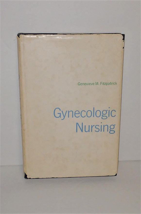 Vintage 1965 GYNECOLOGIC NURSING Book by Genevieve M. Fitzpatrick FIRST PRINTING - sandeesmemoriesandcollectibles.com