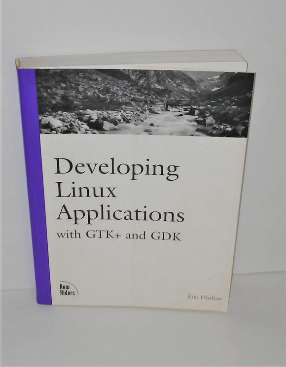 Developing Linux Applications Book with GTK+ and GDK by Eric Harlow from 1999 FIRST PRINTING - sandeesmemoriesandcollectibles.com