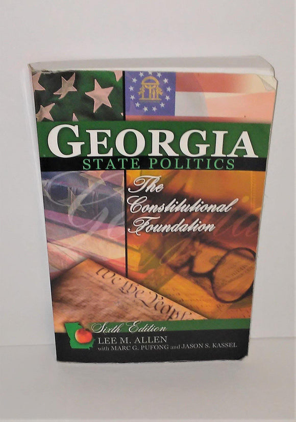 Georgia State Politics - The Constitutional Foundation Textbook by Lee M. Allen 6th Edition from 2011 - sandeesmemoriesandcollectibles.com