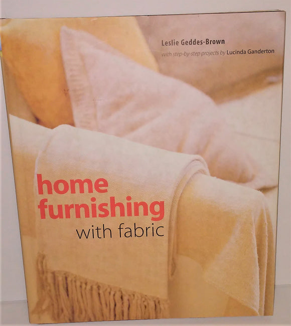 Home Furnishing with Fabric Book by Leslie Geddes-Brown from 2001 First US Publishing - sandeesmemoriesandcollectibles.com