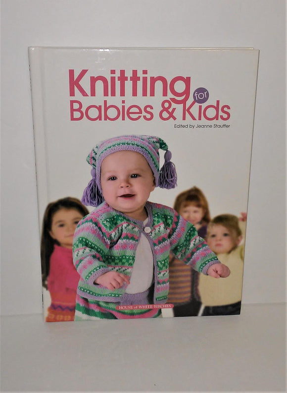 Knitting for Babies & Kids Book by House of White Birches from 2003 FIRST PRINTING - sandeesmemoriesandcollectibles.com