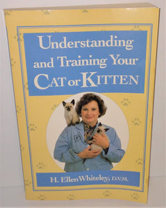 Understanding and Training Your Cat Or Kitten Book By H. Ellen Whiteley, DVM. FIRST EDITION - sandeesmemoriesandcollectibles.com