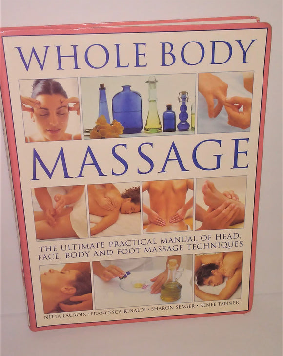 Whole Body Massage Book - Ultimate Practical Manual of Head, Face, Body and Foot Massage Techniques - sandeesmemoriesandcollectibles.com